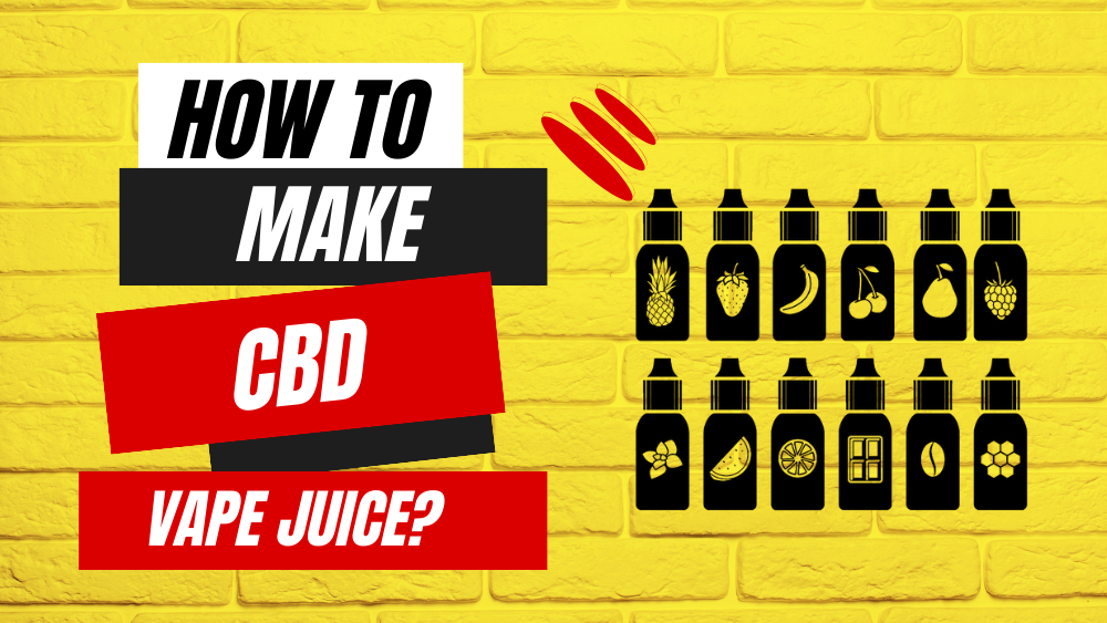 How To Make CBD Vape Juice