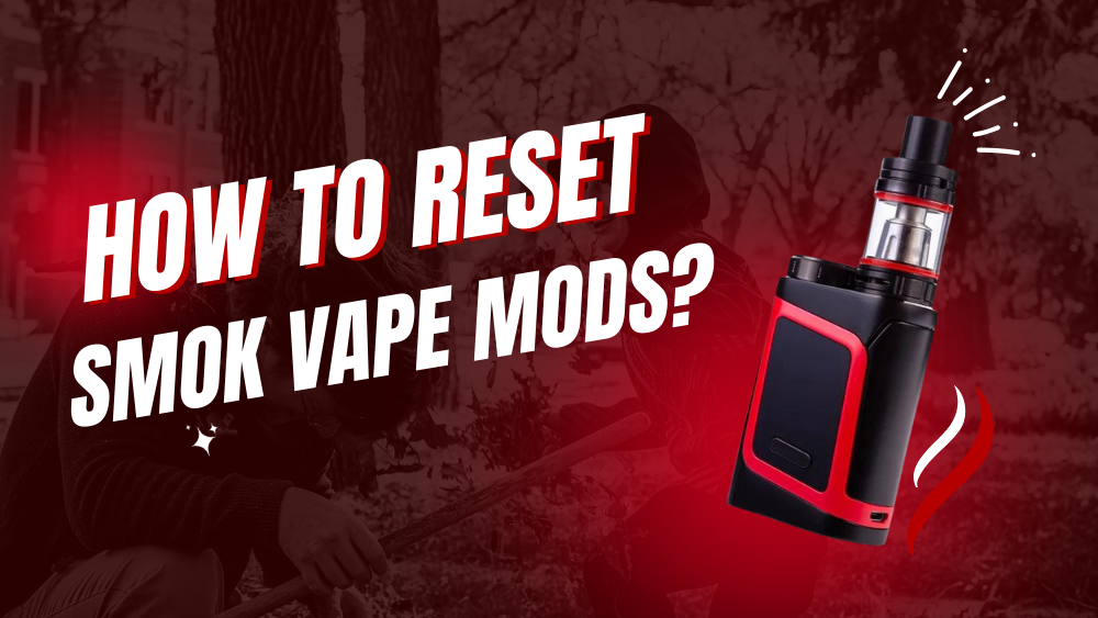 How To Reset SMOK Vape Mods (5 Fixes For Most Issues)