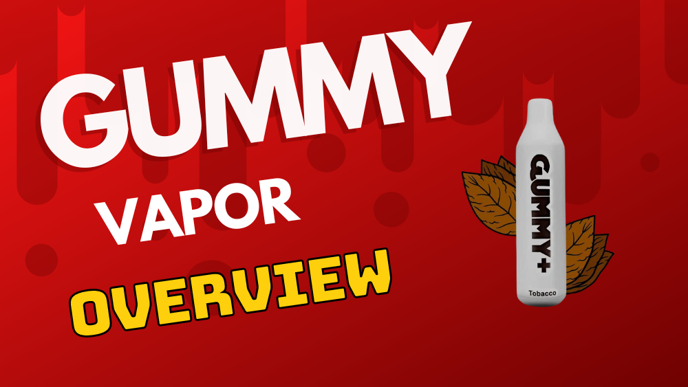 Gummy Vapor Overview