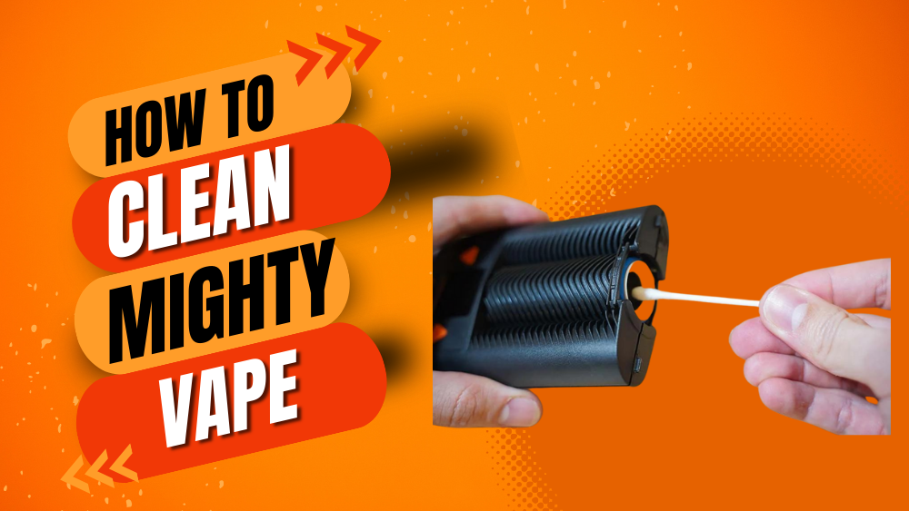 How To Clean Mighty Vape
