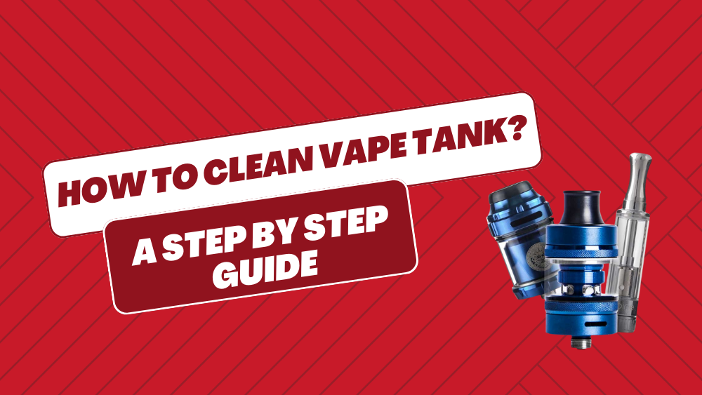 How To Clean Vape Tank