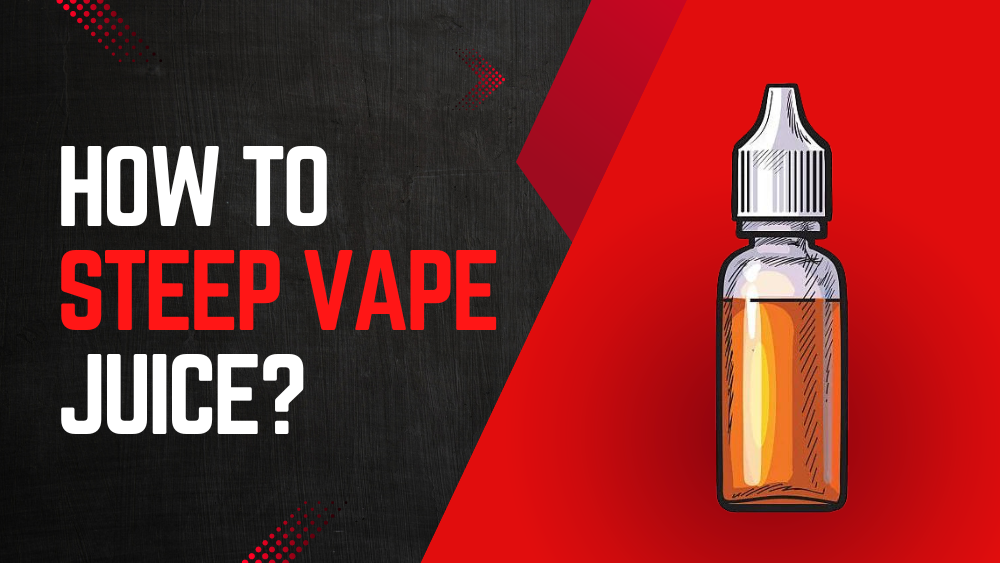 How To Steep Vape Juice (Step-By-Step Guide)