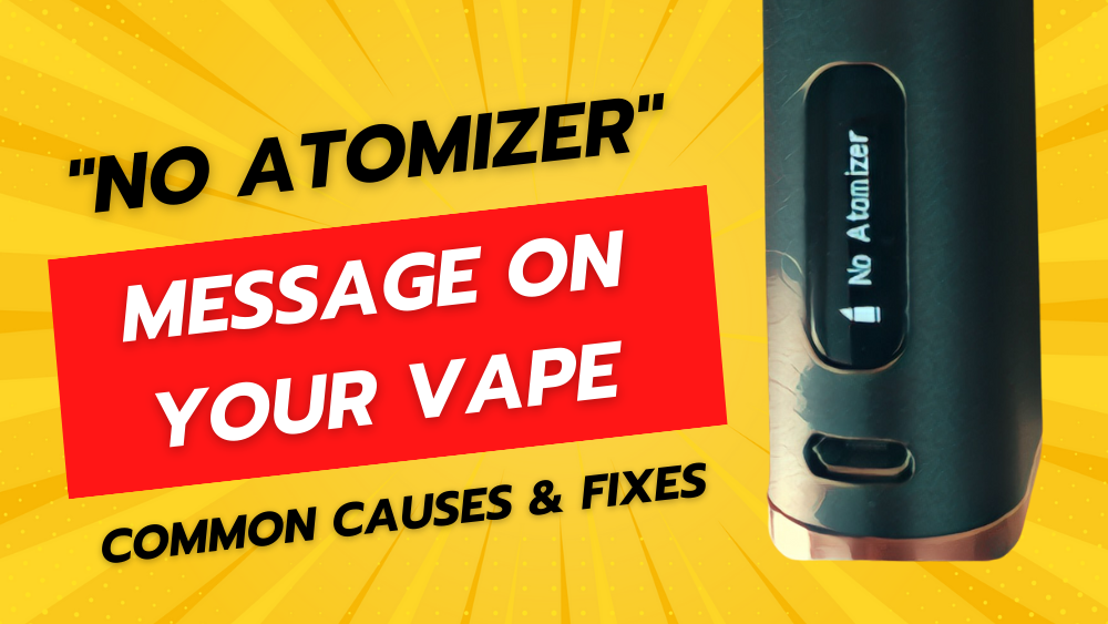 No Atomizer Message On Your Vape (Common Causes & Fixes)
