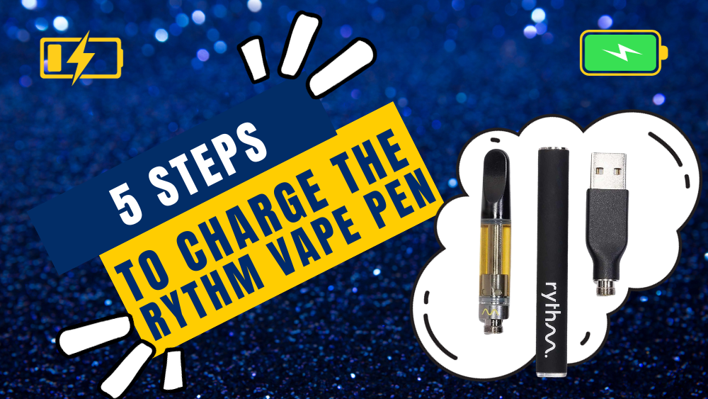 5 Steps to Charge the RYTHM Vape Pen
