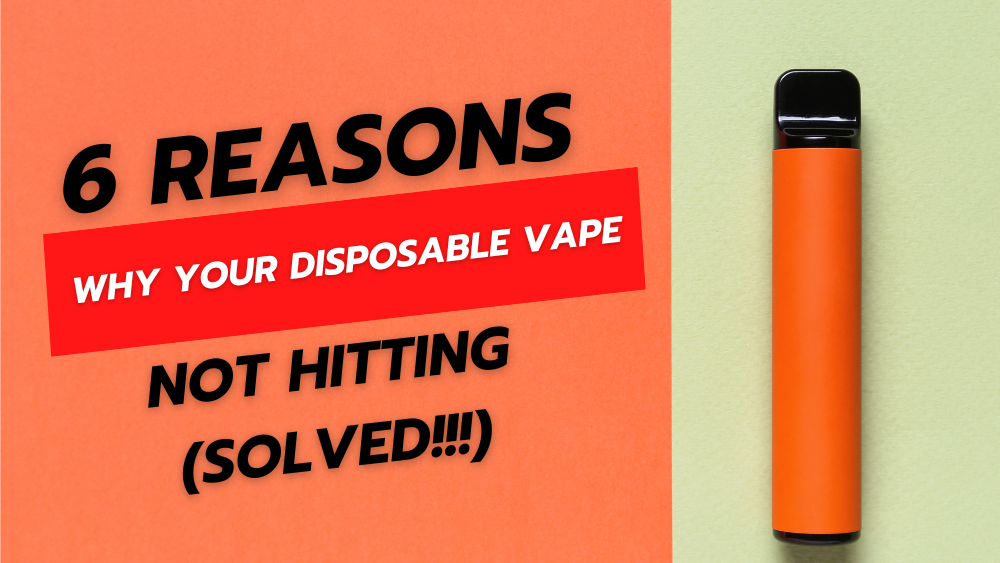6 Reasons Why Your Disposable Vape Not Hitting