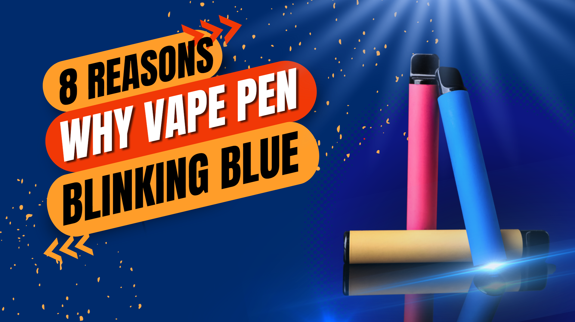 8 Reasons Why Vape Pen Blinking Blue (Solved!!!)
