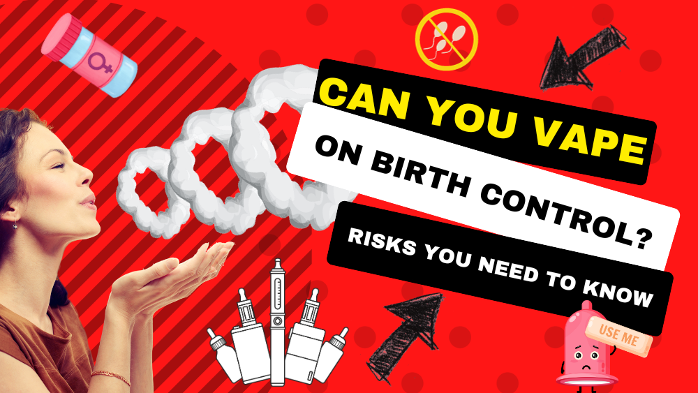 Can You Vape on Birth Control (Risks You Need to Know)