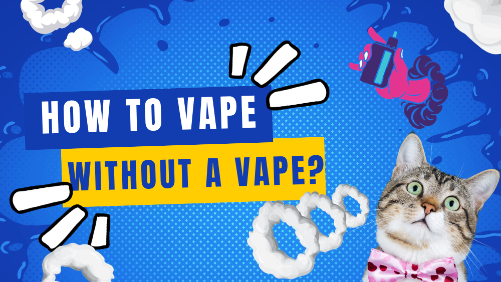 How to Vape Without a Vape (10 Tips)