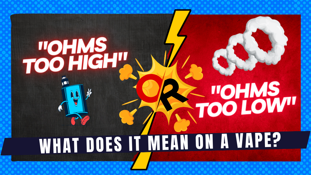 OHMS too High or OHMS too Low What Does It Mean on a Vape
