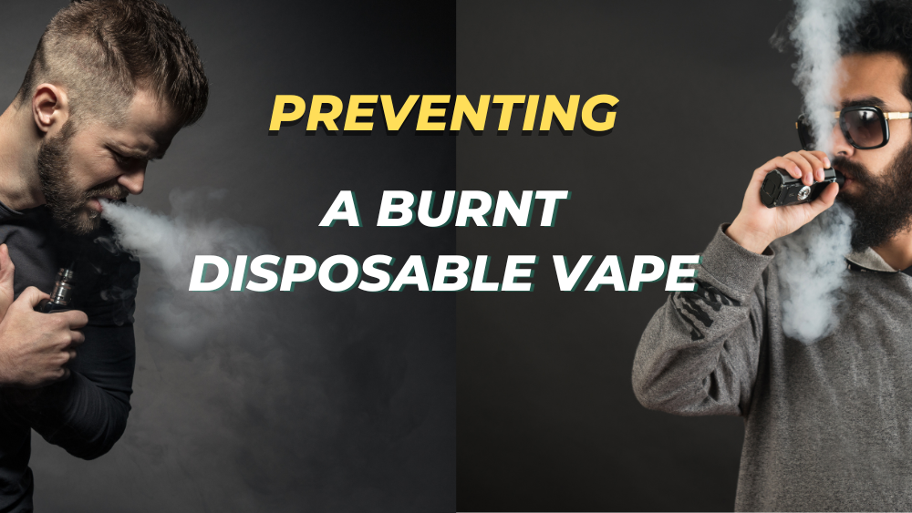 Preventing a Burnt Disposable Vape