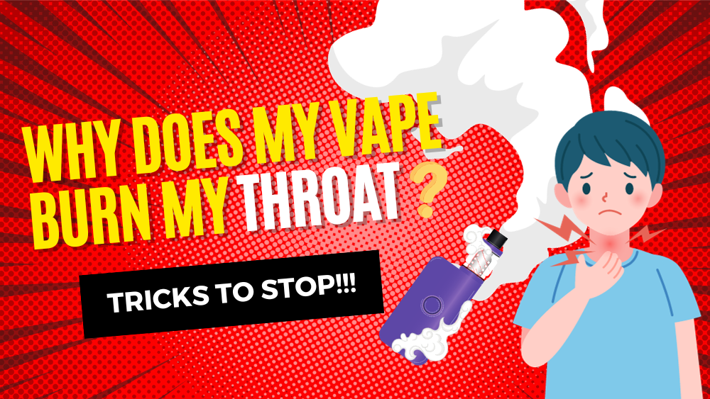 Why Does My Vape Burn My Throat (Tricks to Stop!!!)