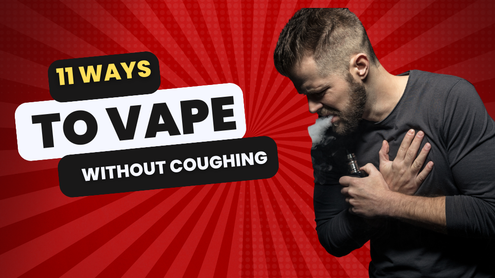11 Ways to Vape without Coughing