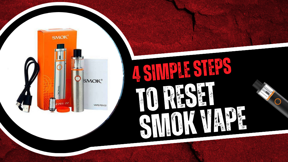 4 Simple Steps to Reset SMOK Vape