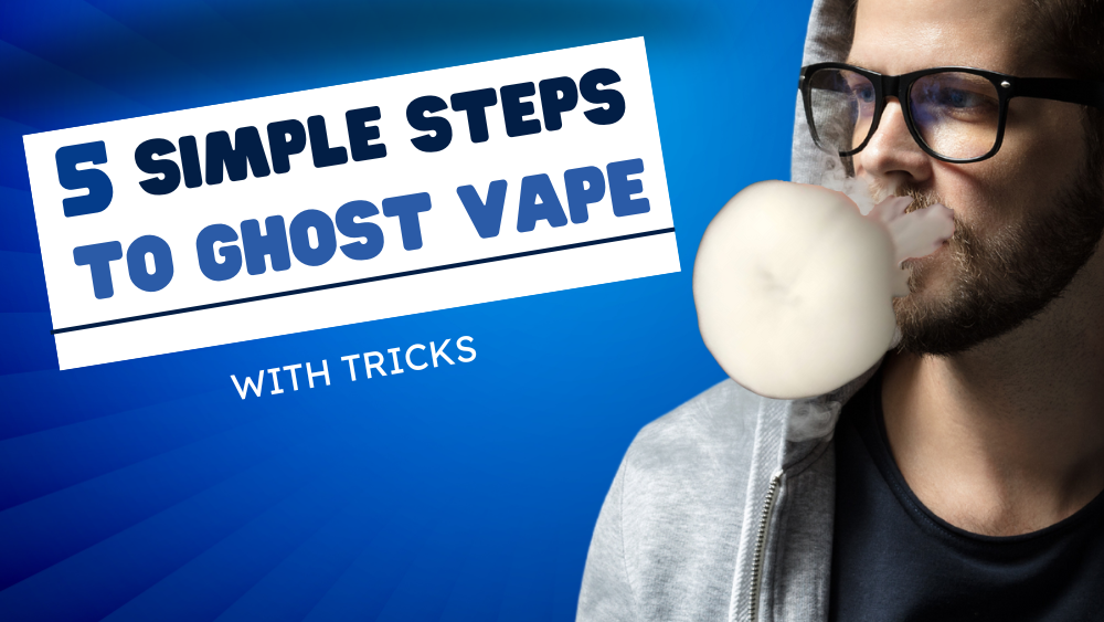 5 Simple Steps to Ghost Vape (with Tricks)