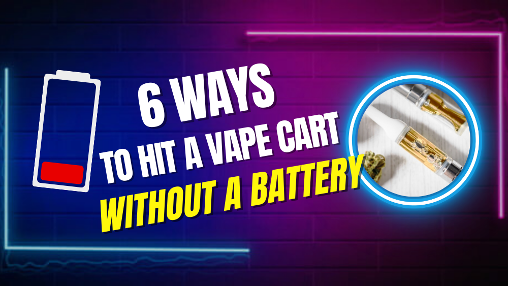 6 Ways to Hit a Vape Cart Without a Battery