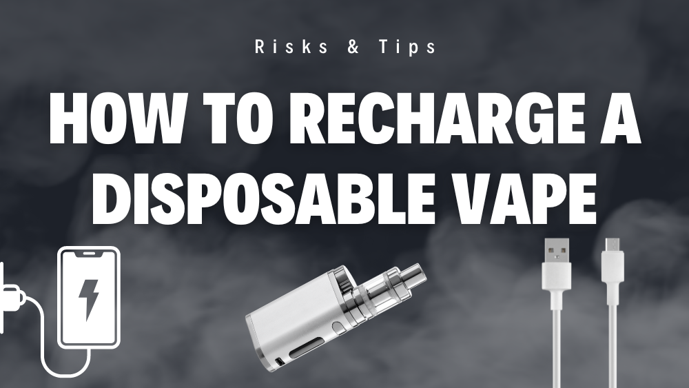 How to Recharge a Disposable Vape