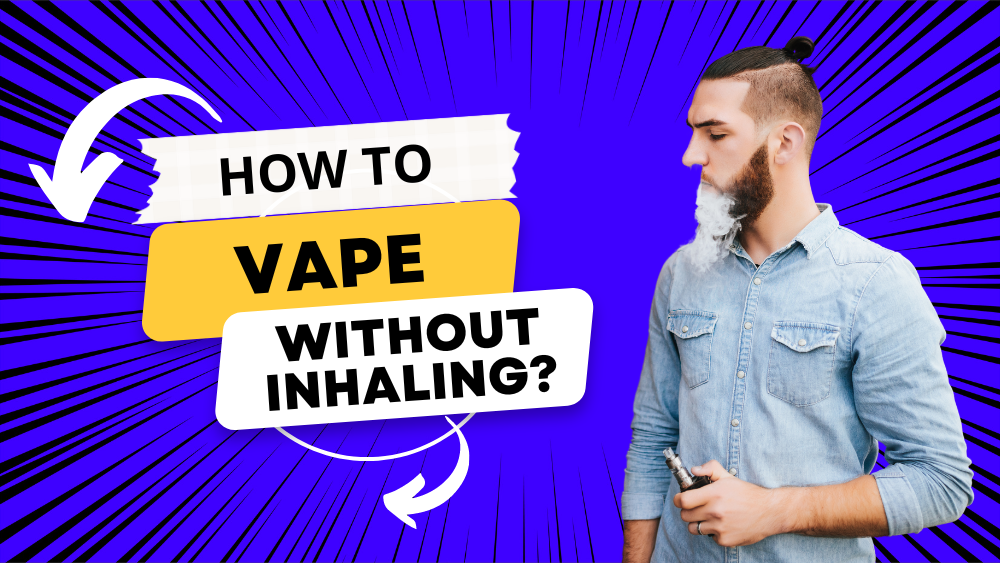 How to Vape Without Inhaling (Techniques)
