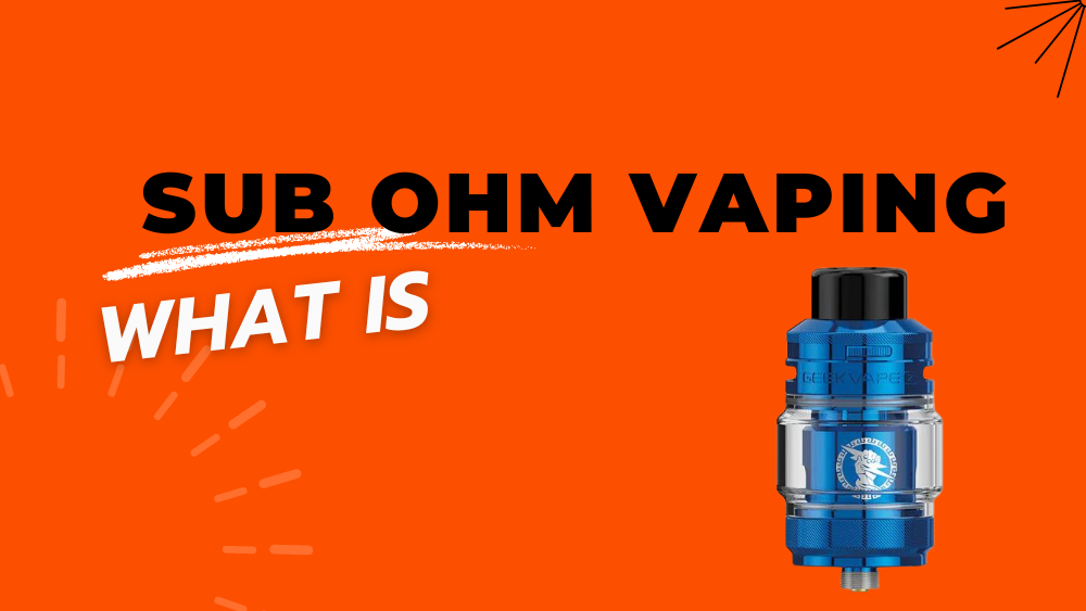 What is Sub Ohm Vaping