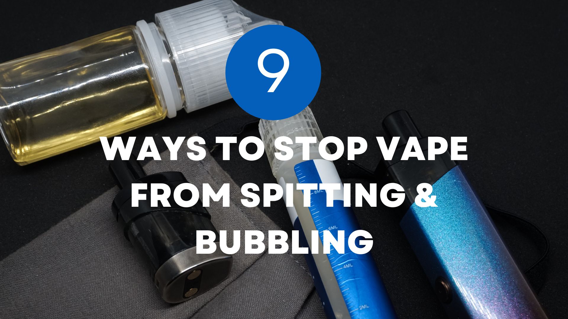 Stop Vape from Spitting & Bubbling