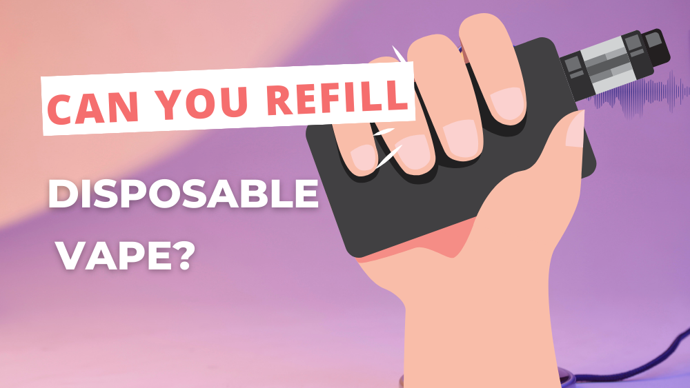 Can You Refill Disposable Vape