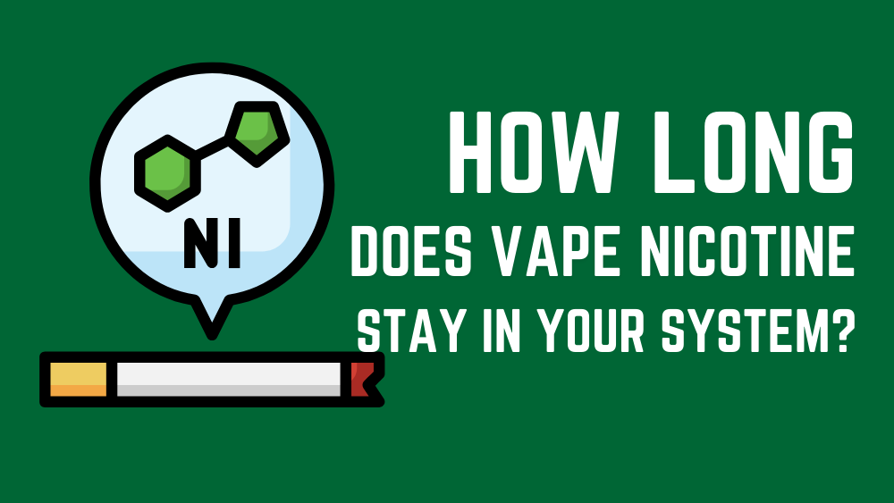 How Long Does Vape Nicotine Stay in Your System
