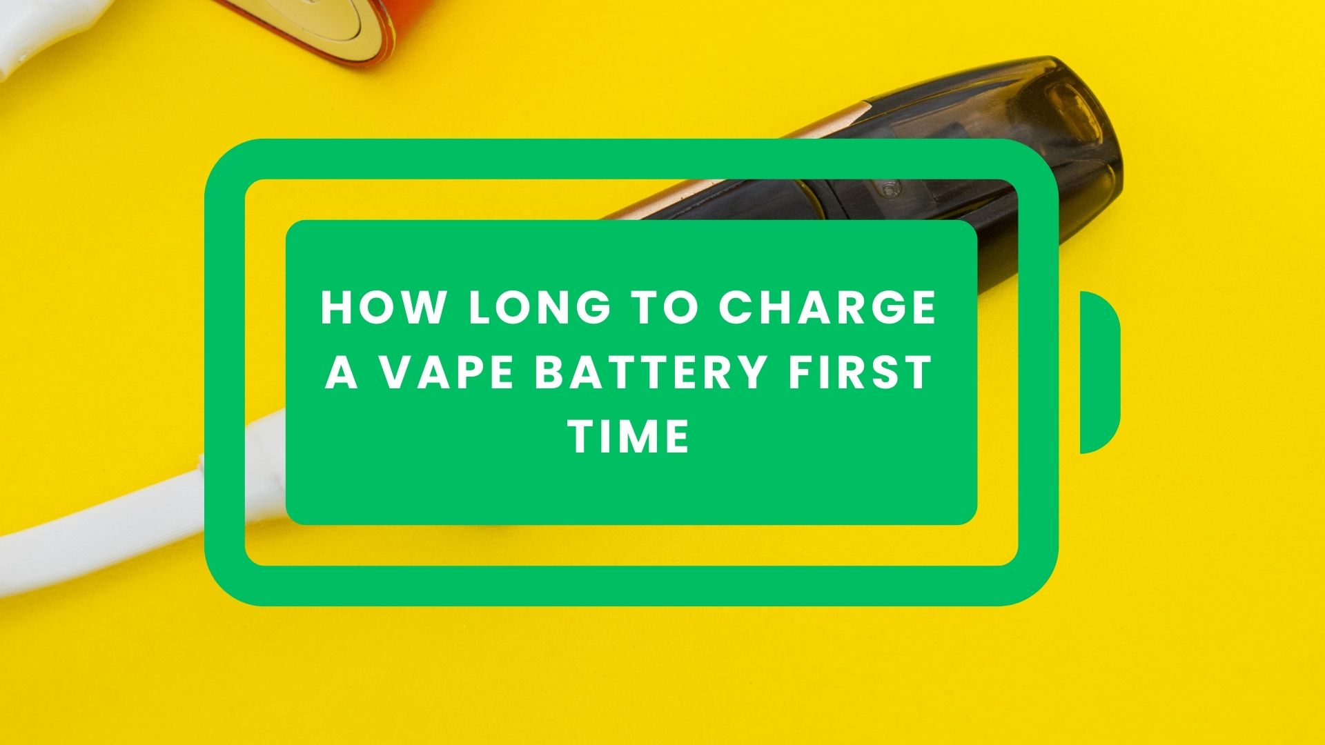 How Long to Charge a Vape Battery First Time