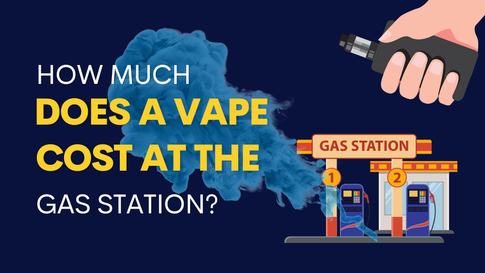 How Much Does a Vape Cost at the Gas Station
